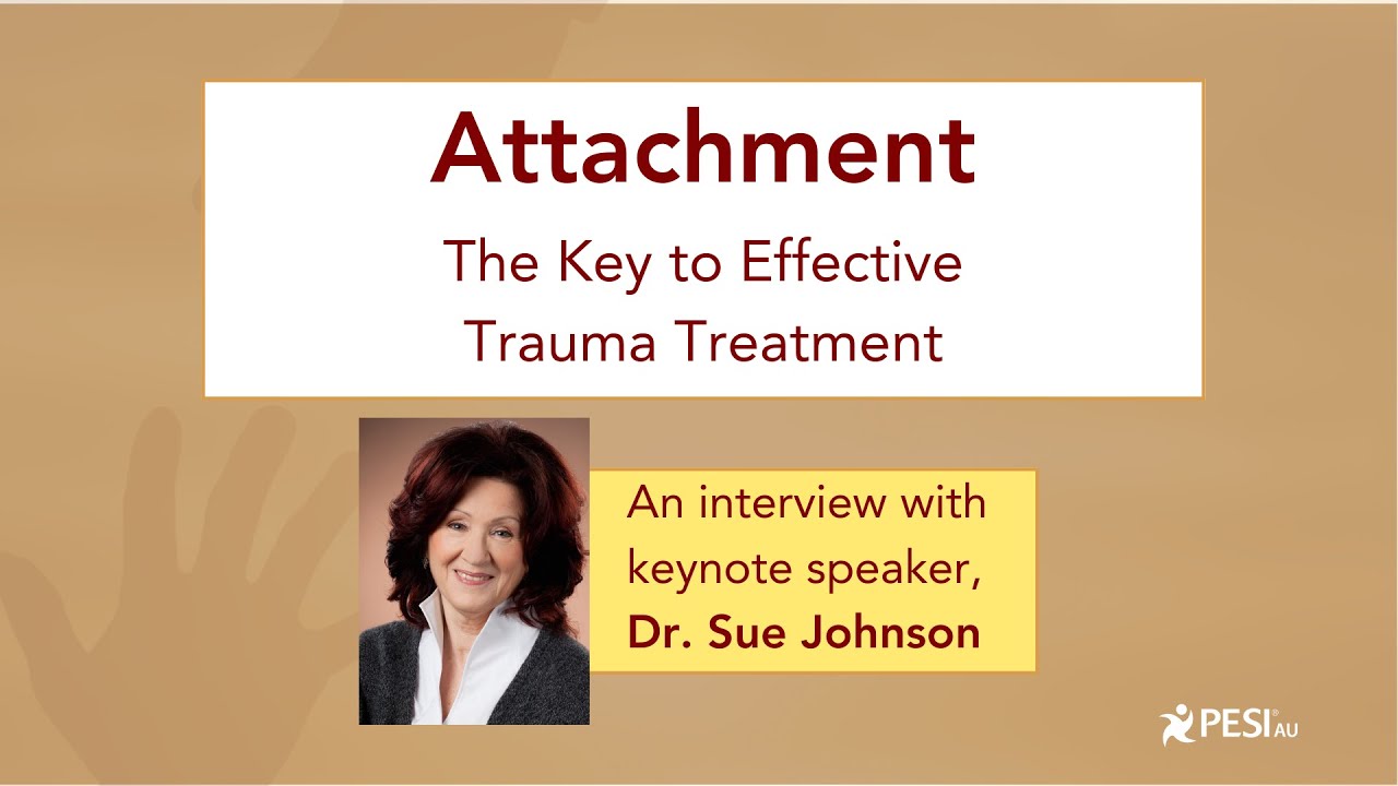 Dr Sue Johnson: Building Trust and Treating Trauma with Attachment Science