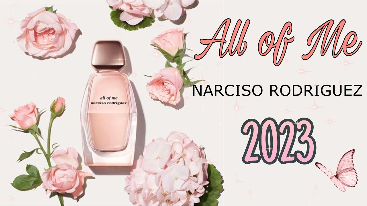 Review nước hoa All of Me - sáng tạo mới nhất của Narciso Rodriguez
