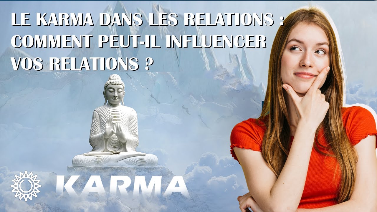 ☯ LE KARMA DANS LES RELATIONS : COMMENT LE KARMA PEUT INFLUENCER VOS RELATIONS ?