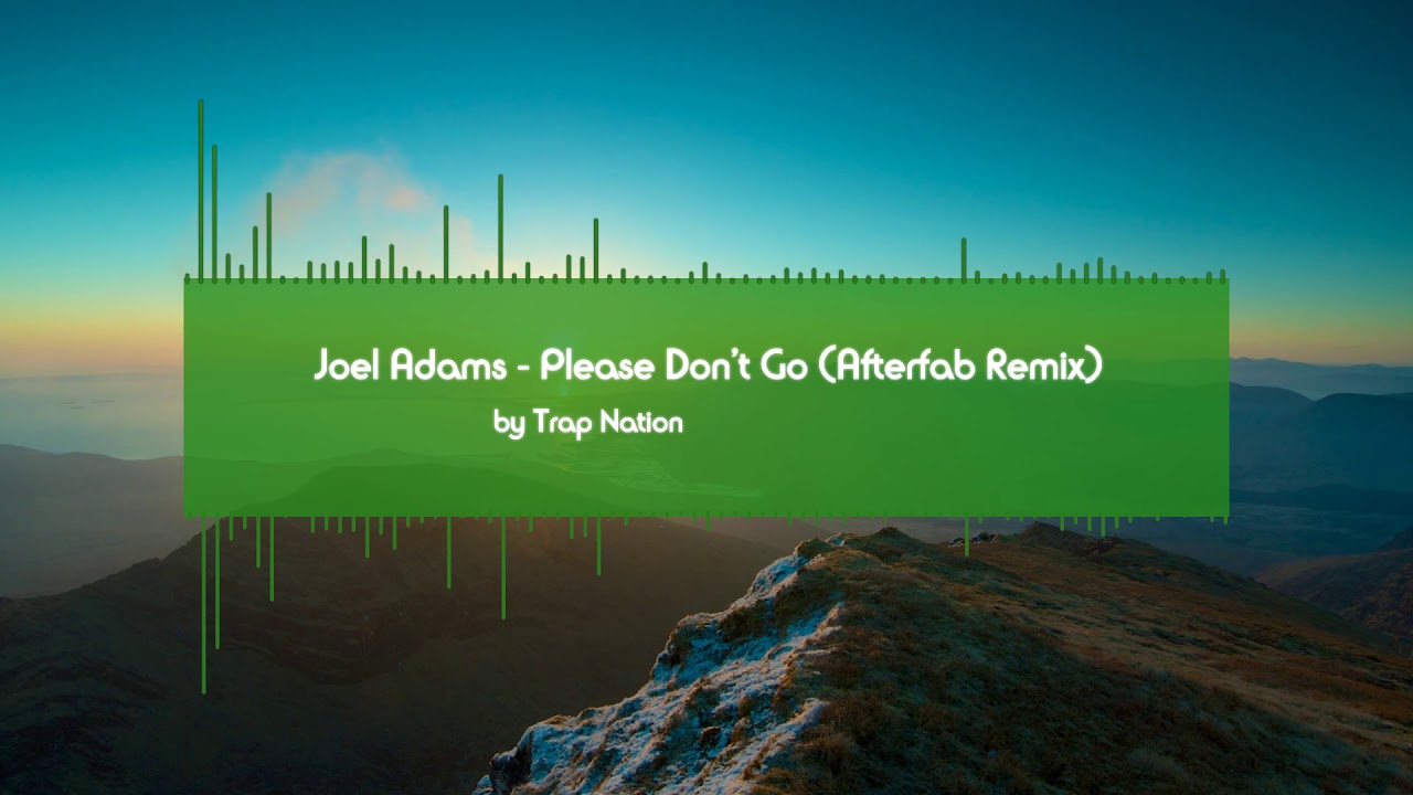 Joel Adams - Please Don't Go (Afterfab Remix) | Trapnation | Cobalt Music