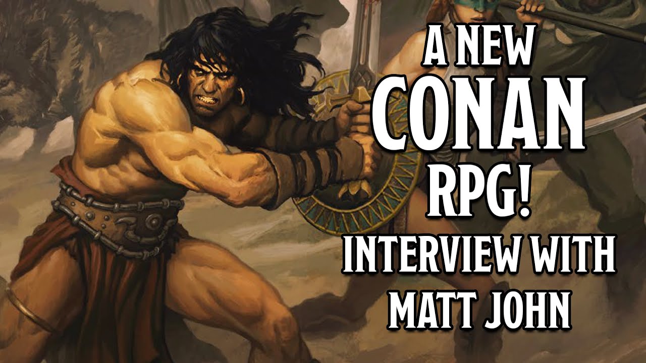 By Crom, A New Conan RPG Is Coming! Are You Ready? Interview with Writer Matt John