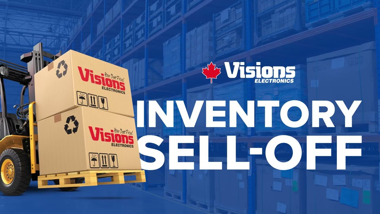 Inventory Sell Off! Sale On Now! Visions Electronics