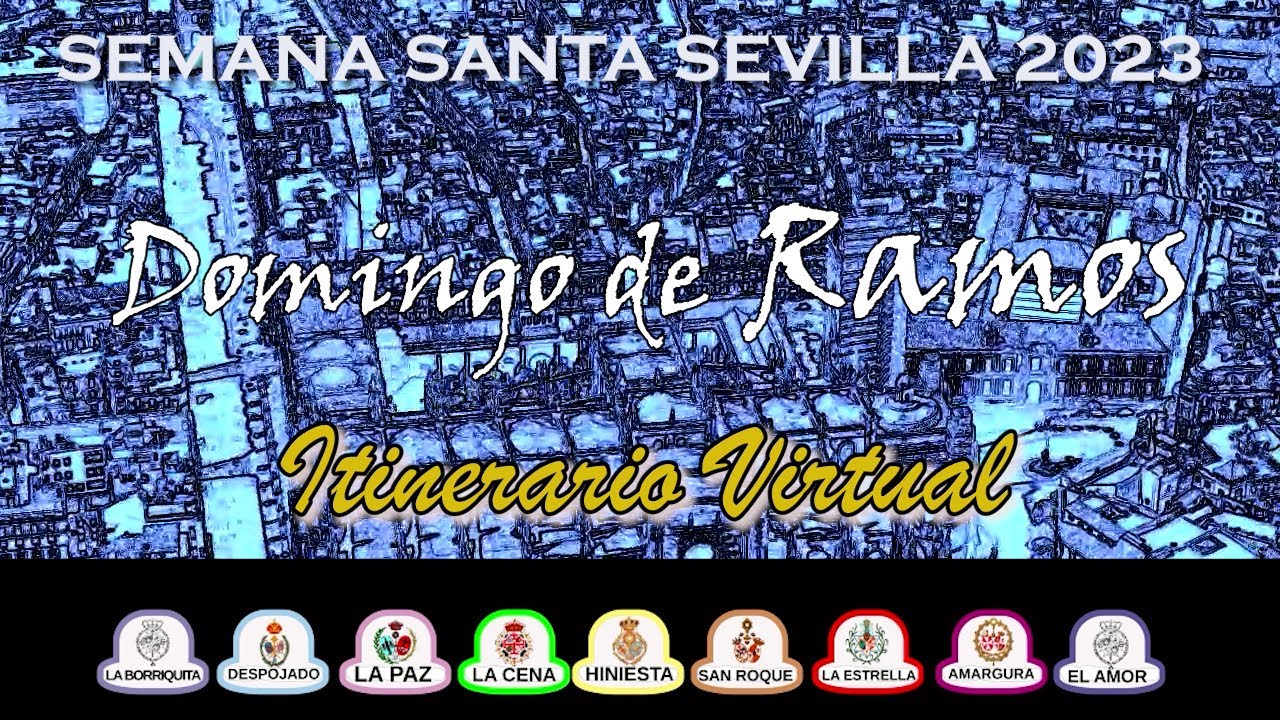 DOMIINGO DE RAMOS 2023 SEVILLA. Itinerario Virtual