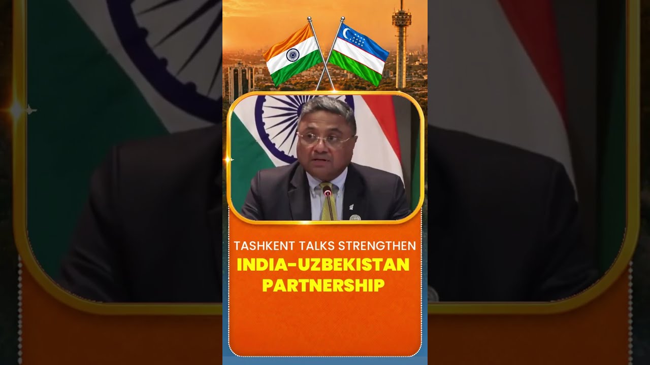 Tashkent Talks Strengthen India-Uzbekistan Partnership