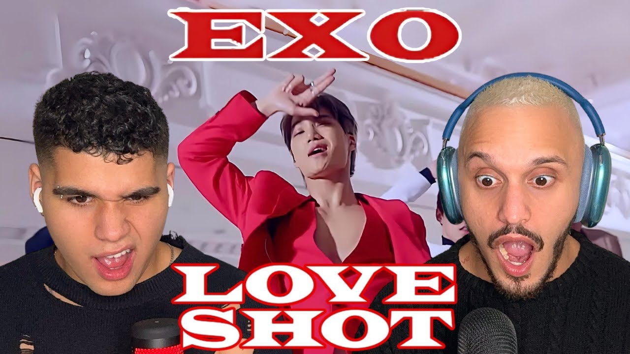 FIRST TIME EVER REACTING TO EXO 엑소 'Love Shot' MV