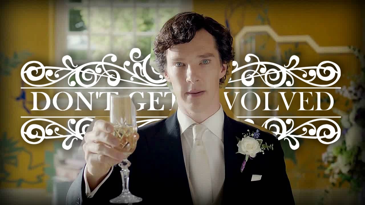♦ {Don't get involved} ♦ SHERLOCK BBC