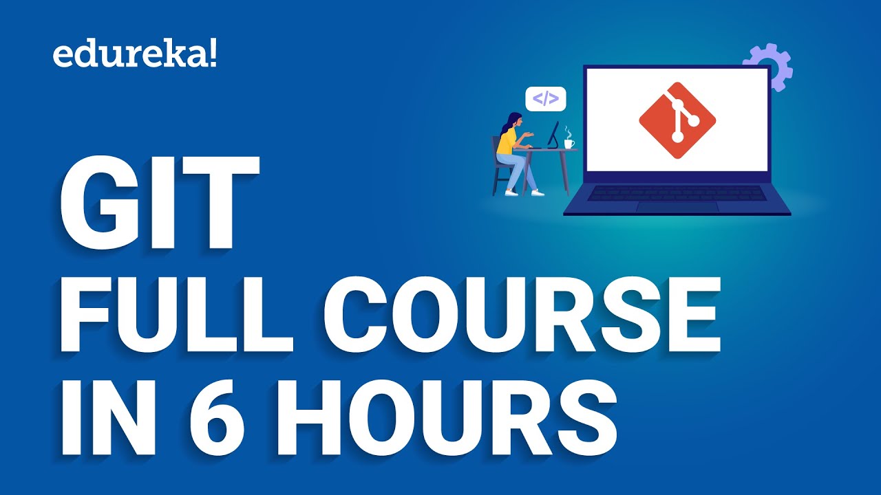 Git Full Course - 6 Hours | Git Tutorial for Beginners [2024] | DevOps Git Tutorial | Edureka