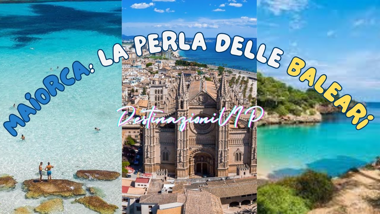 Scopri Maiorca La Perla delle Baleari tra Spiagge, Storia e Divertimento. #VacanzeMallorca #Baleari