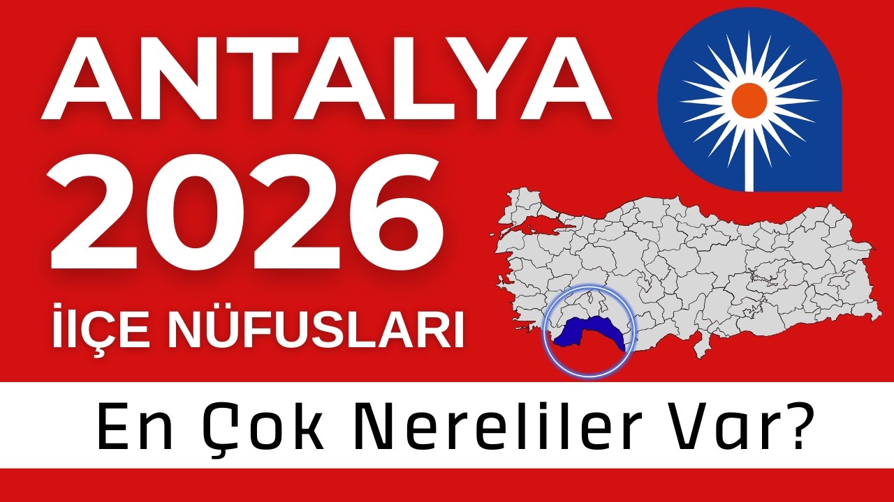 Antalya Nüfus 2026 - Sıralı İlçe Nüfusları - Hangi İlçede En Çok Nereliler Var?