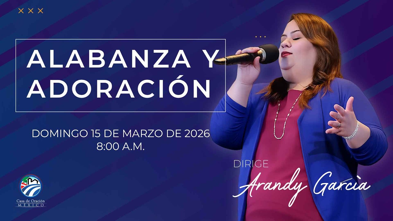 15 de marzoo de 2026 - 8:00 a.m. / Alabanza y adoración