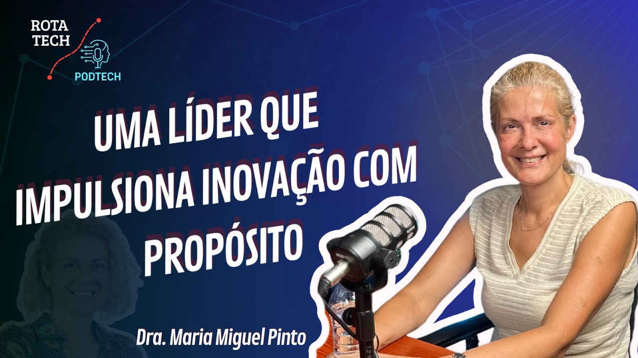 PODTECH | ROTATECH #EP10: Com Dra. Maria Miguel Pinto