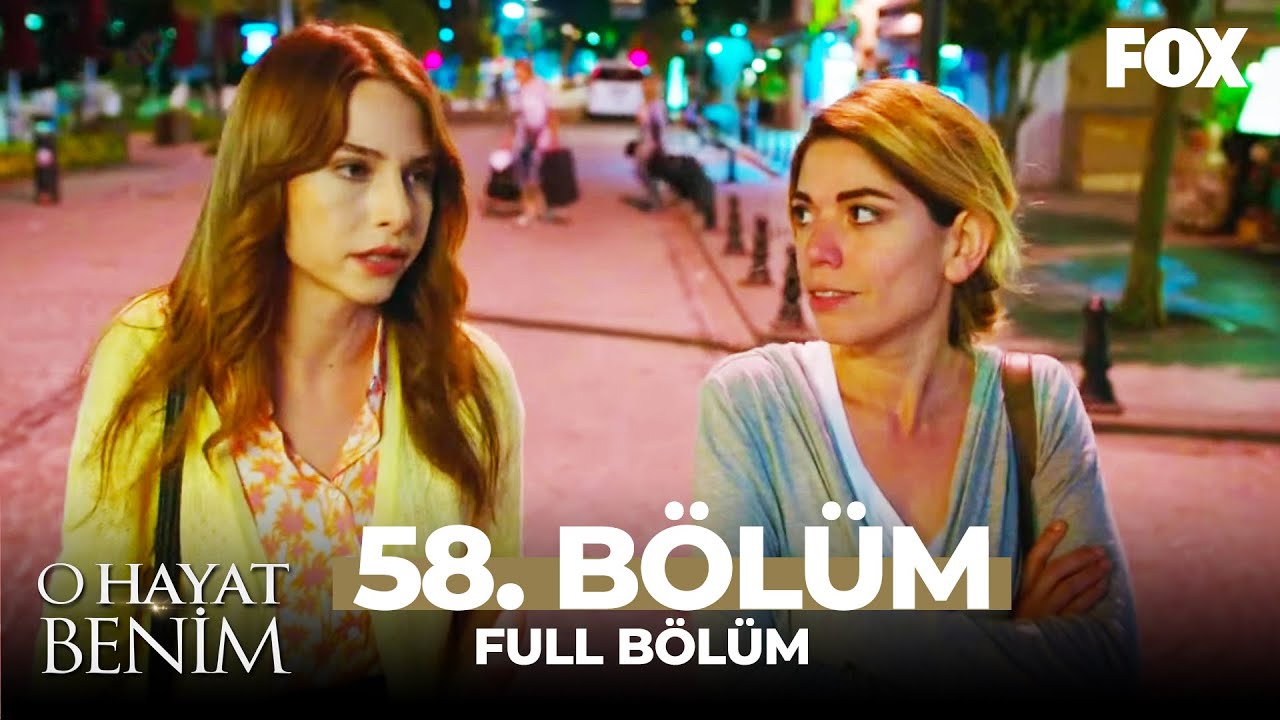 O Hayat Benim 58. Bölüm