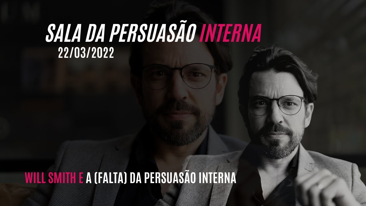 SALA DA PERSUASÃO INTERNA - 29/03/2022 - WILL SMITH I FERNANDO FELIX