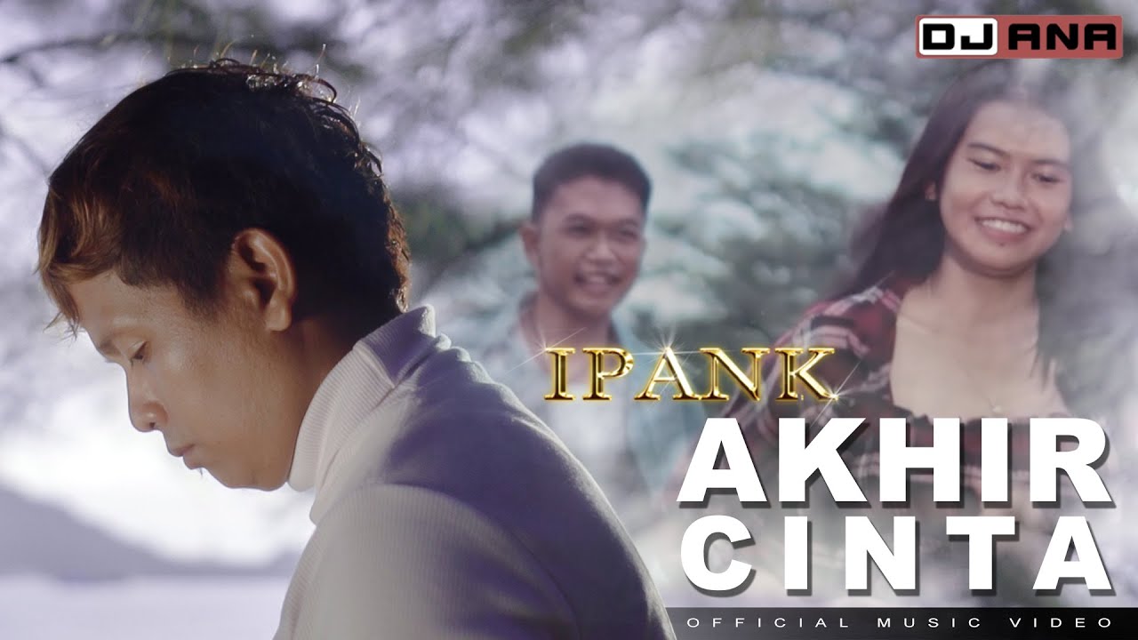 IPANK - Akhir Cinta (Official Music Video)