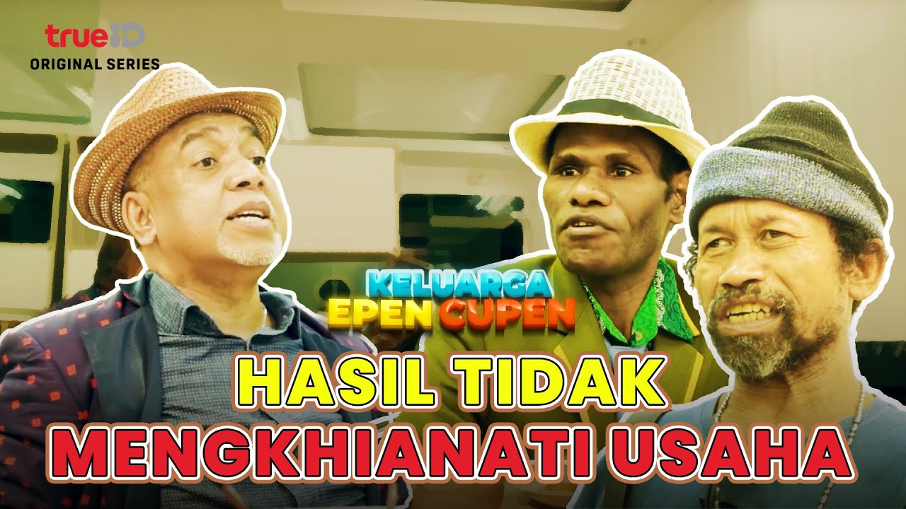 KELUARGA EPEN CUPEN Episode 5 - Hasil Tidak Mengkhianati Usaha