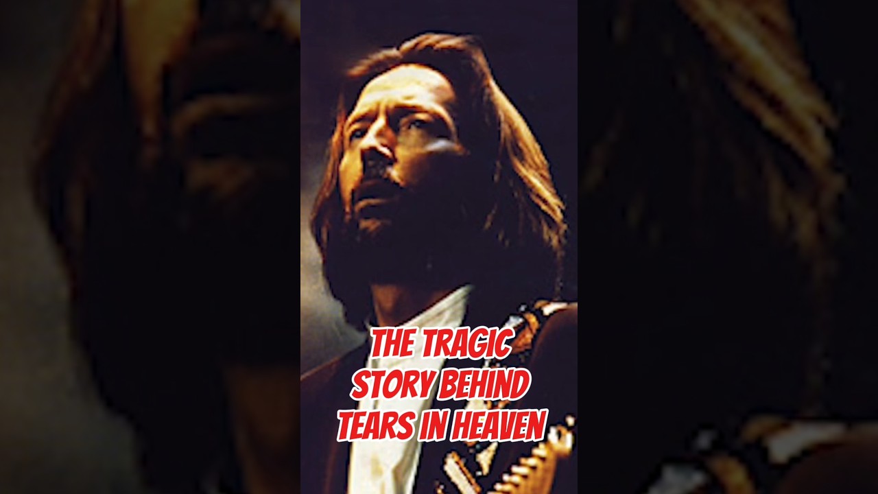 The Tragic Story Behind "Tears in Heaven" 