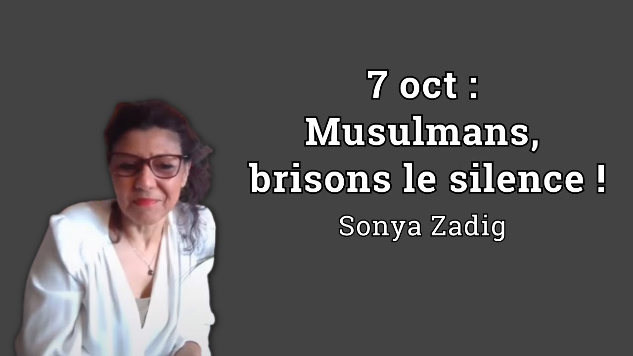 7 oct : Musulmans, brisons le silence ! - Sonya Zadig
