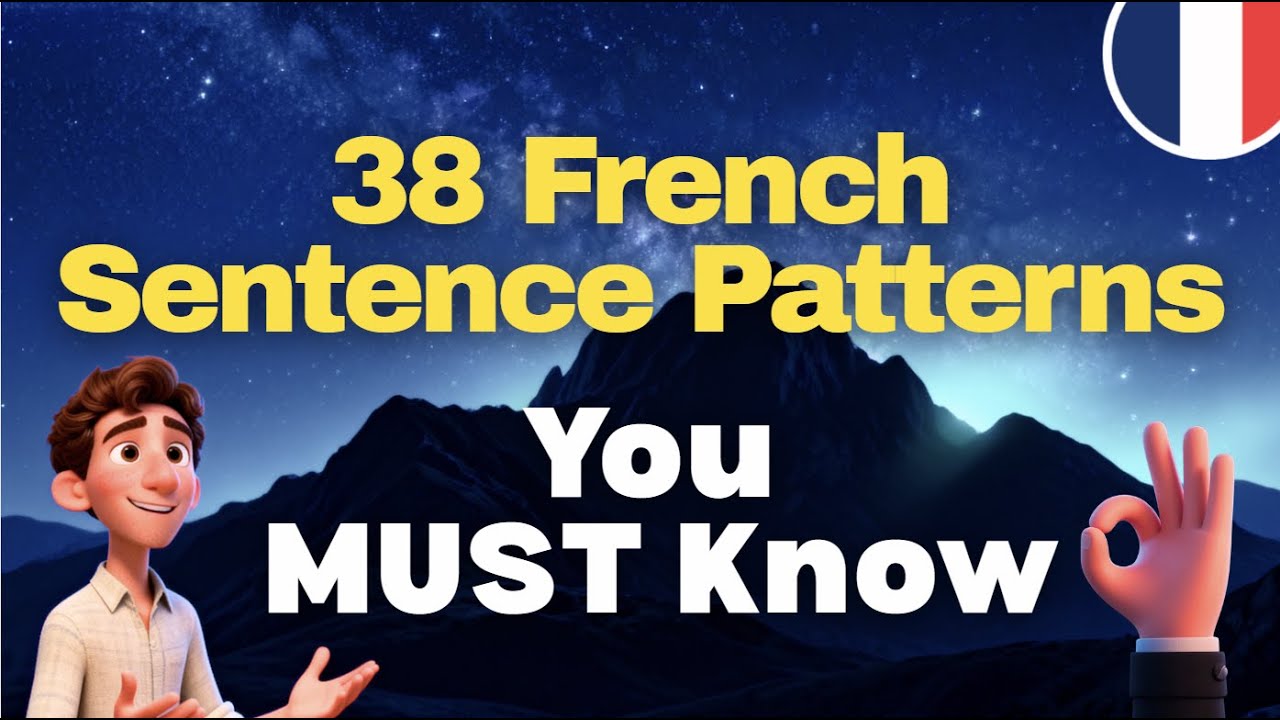 38 Must-Know French Sentence Patterns 🔥 for Real Conversations | Master Real Life French Fast