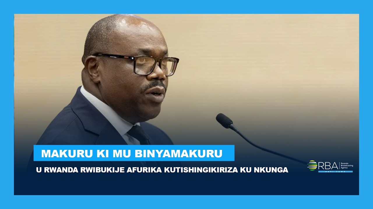 U Rwanda rwibukije Afurika kutishingikiriza ku nkunga - Ibyagarutsweho mu #MakuruKiMuBinyamakuru
