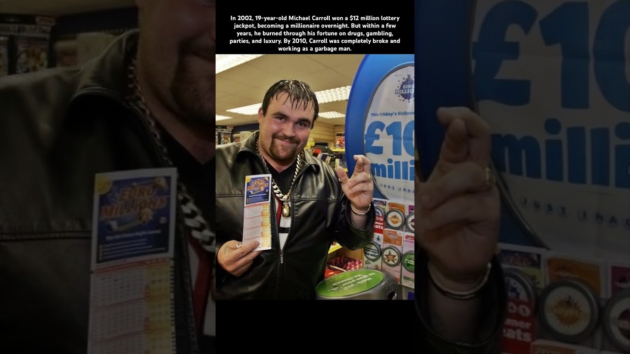 In 2002, 19-year-old Michael Carroll won a $12 million lottery jackpot, becoming a millionaire
