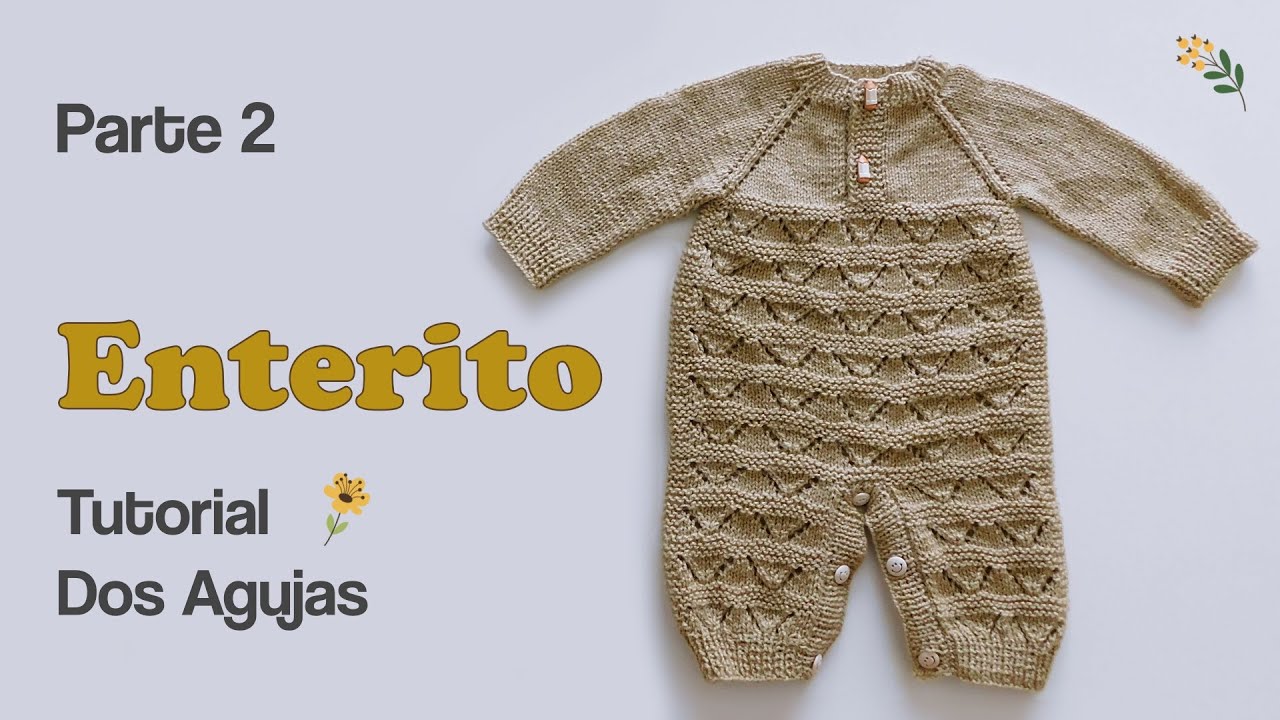 Como tejer un ENTERITO o Body para bebe. Ajuar Dos Agujas, Palitos. Parte 2 de 3