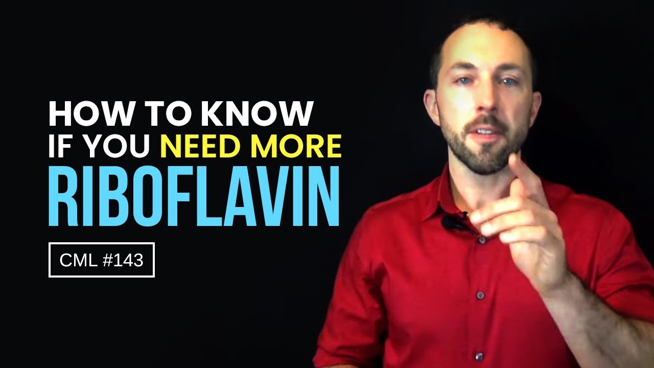 How to Know If You Need More Riboflavin | Chris Masterjohn Lite #143