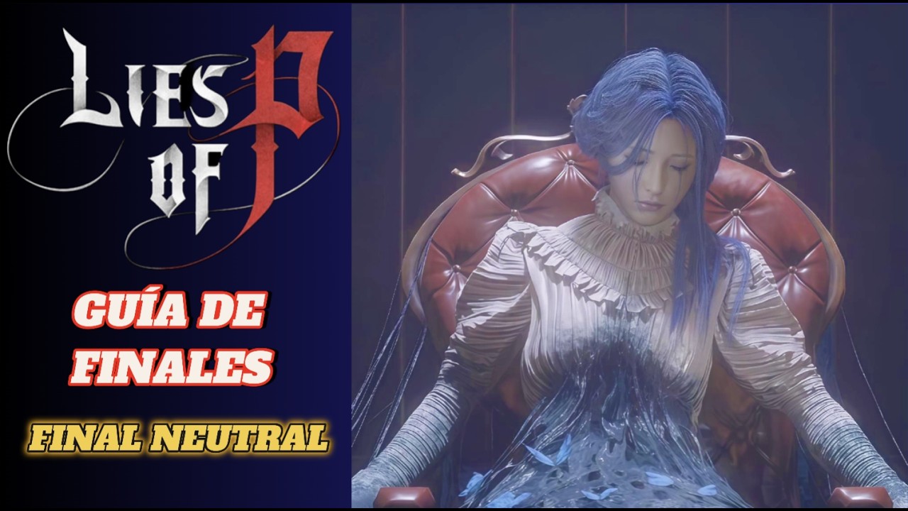FINAL NEUTRAL Lies of P 🏆 | Ruta óptima para sacar TODOS los finales en una sola partida