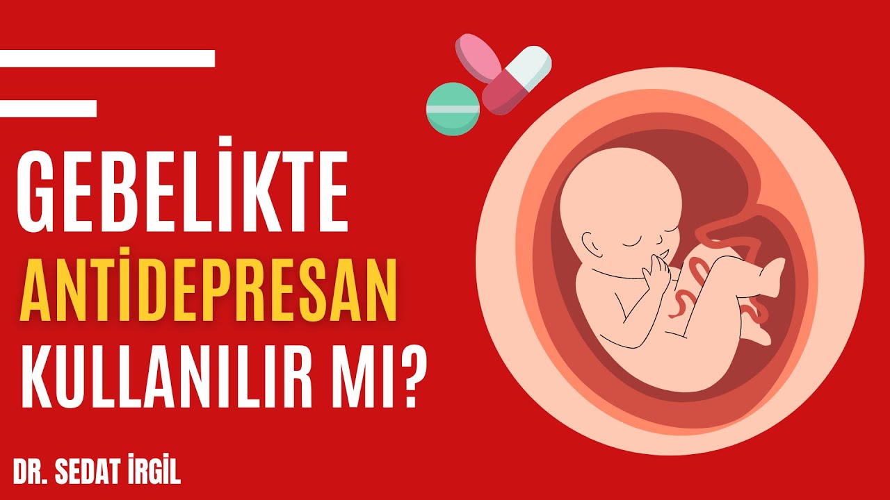 GEBELİK VE EMZİRME DÖNEMİNDE ANTİDEPRESAN KULLANILIR MI?