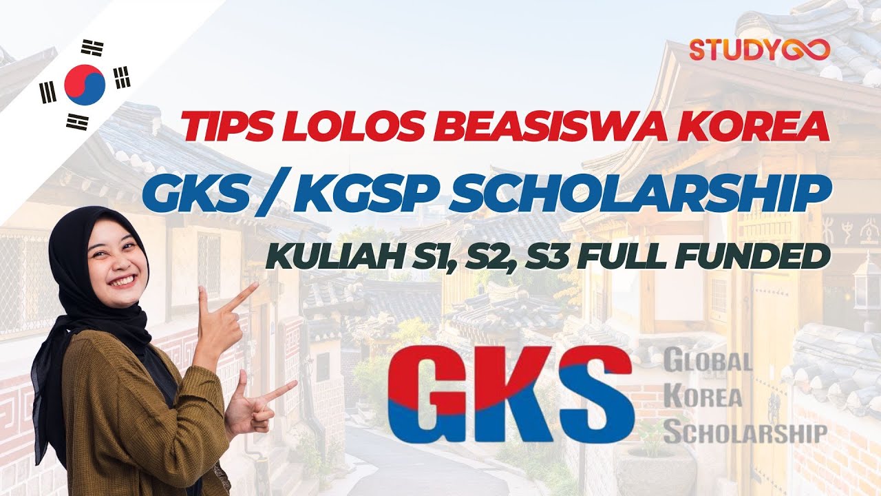 Tips Lolos Beasiswa Korea / KGSP / GKS, Kuliah S1, S2, S3 di Korea Selatan secara FULL Scholarship