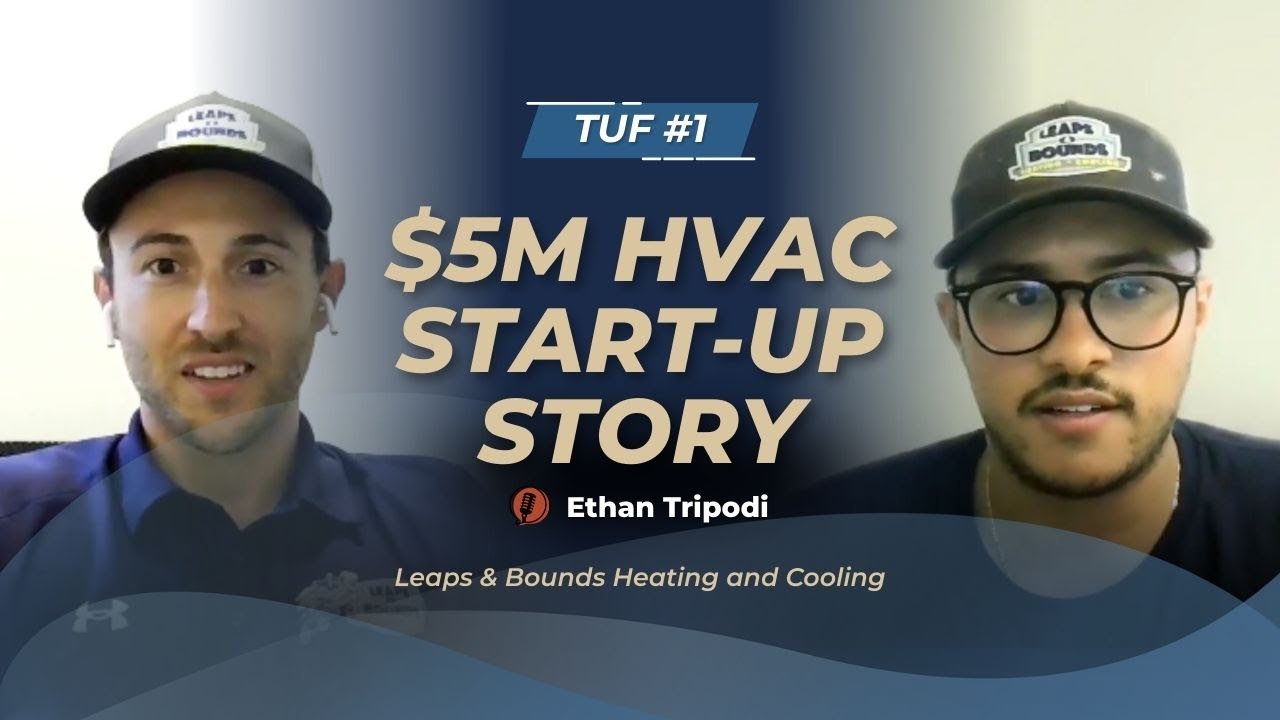 TUF #1 - A $5M HVAC Start-Up Story (Leaps & Bounds Heating and Cooling)