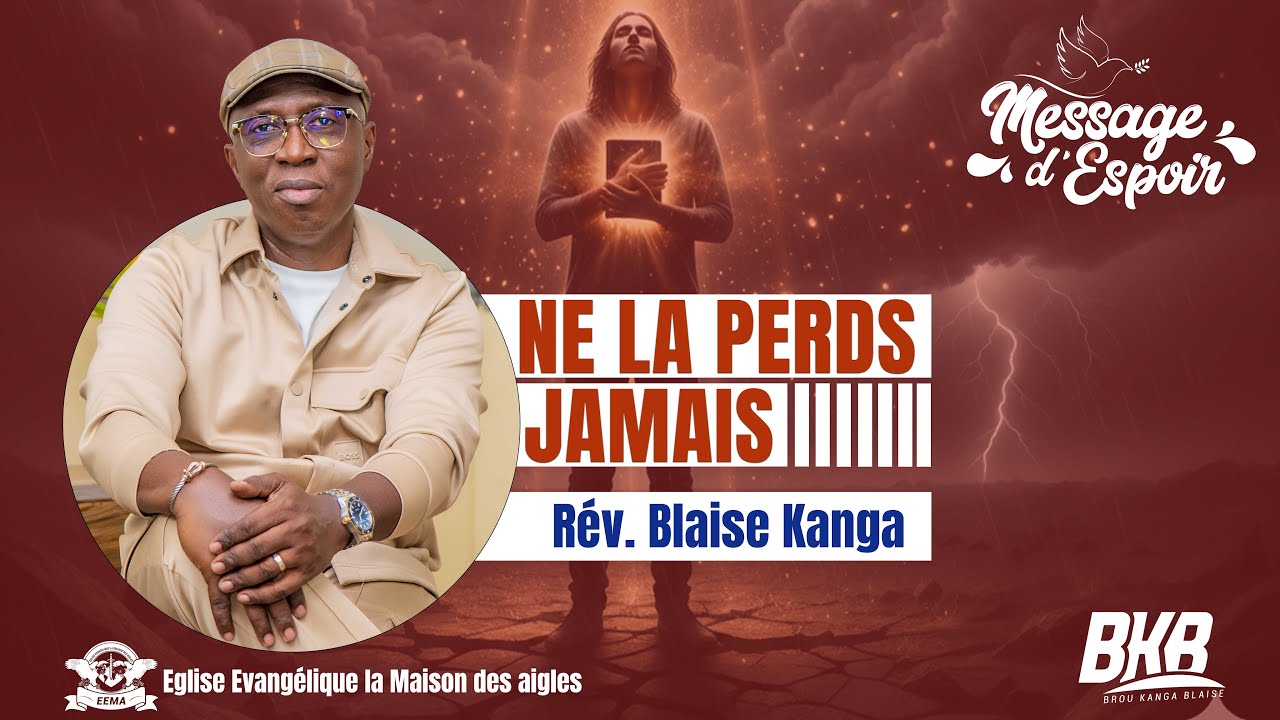 Ne perds jamais ta foi | Rév. Blaise Kanga | Message d'espoir Episode 124