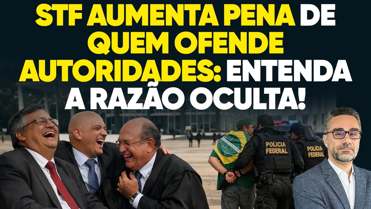🚨 A razão oculta para o STF aumentar a pena de quem ofende autoridades!