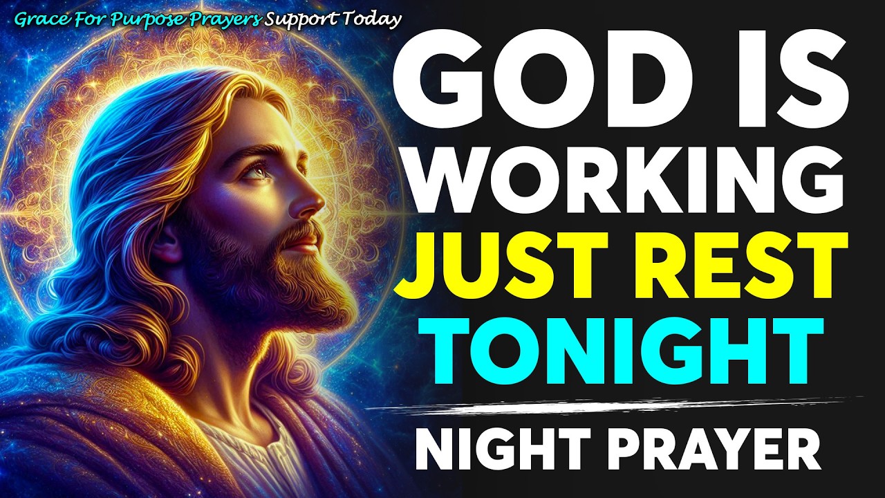 ✨ TONIGHT LET GOD WORK FOR YOU AND WAKE UP BLESSED | Prayer for Sleep | Night Prayer | Sleep Blessed