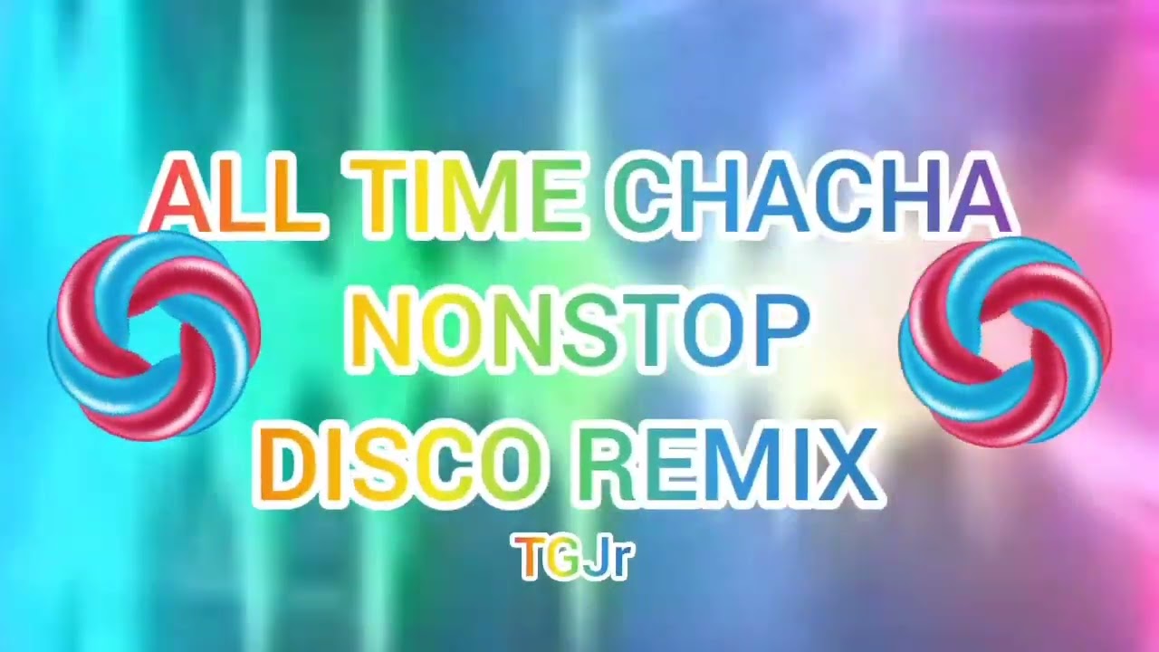 ALL TIME CHACHA DISCO REMIX