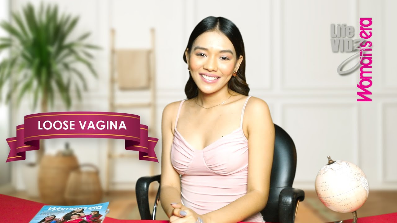 LOOSE VAGINA | Myths vs Facts  | Woman's Era | Rajashree Dowarah