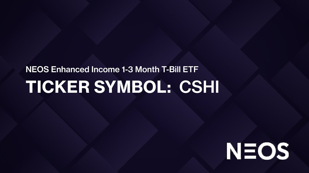 ETF of the Week: NEOS Enhanced Income 1-3 Month T-Bill ETF (CSHI)