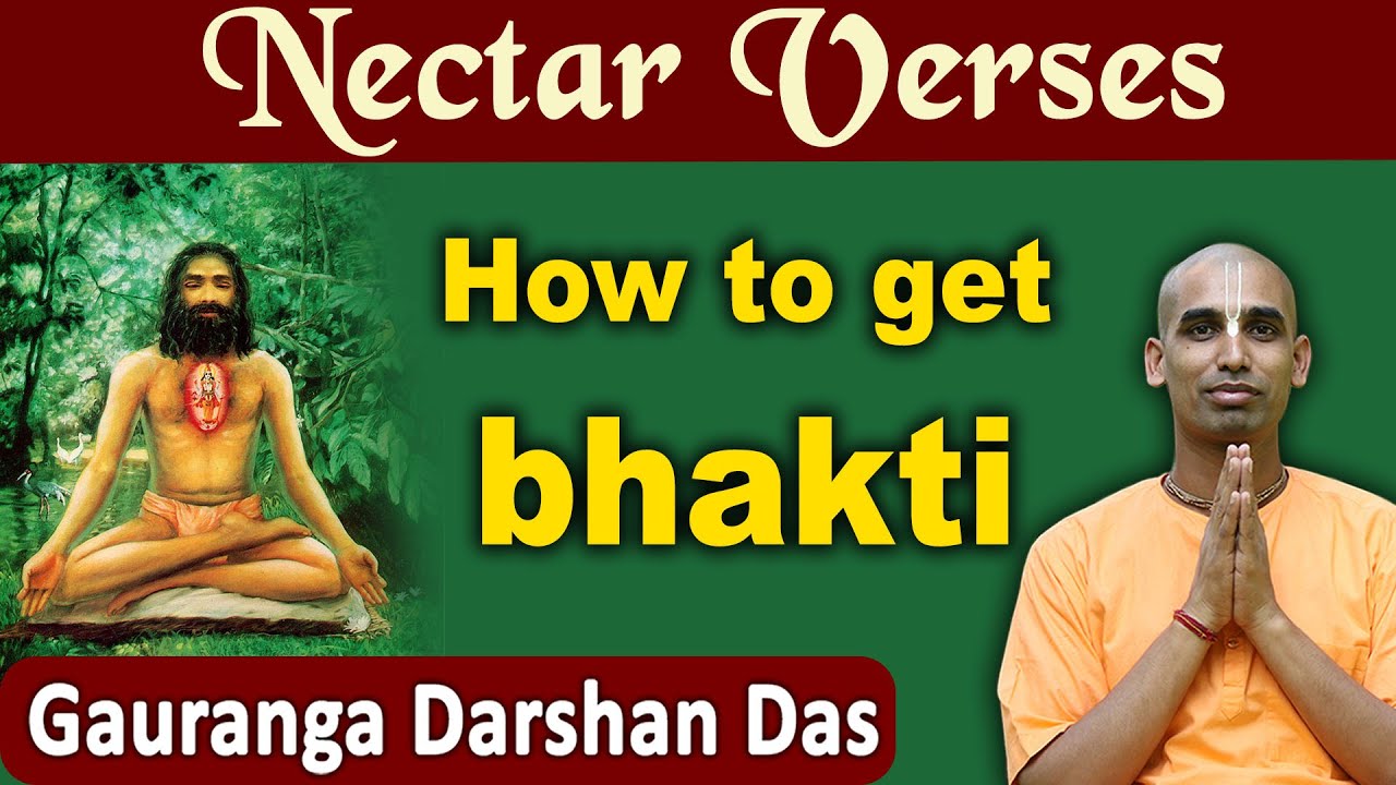 How to get bhakti |  Nectar Verses | Gauranga Darshan Prabhu