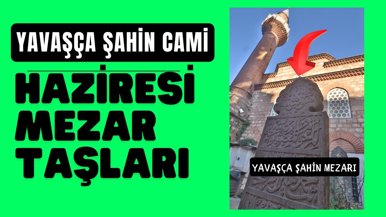 YAVAŞÇA ŞAHİN CAMİİ HAZİRESİ MEZAR TAŞLARI (Yavaşça Şahin Mezarı)