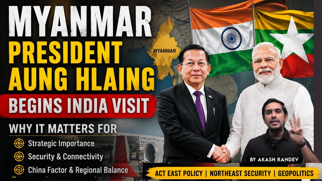 Myanmar President's India Visit Explained | Impact on Northeast Security & China Factor