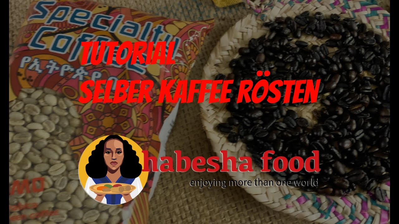 Tutorial: Selber Kaffee Rösten - Habeshafood