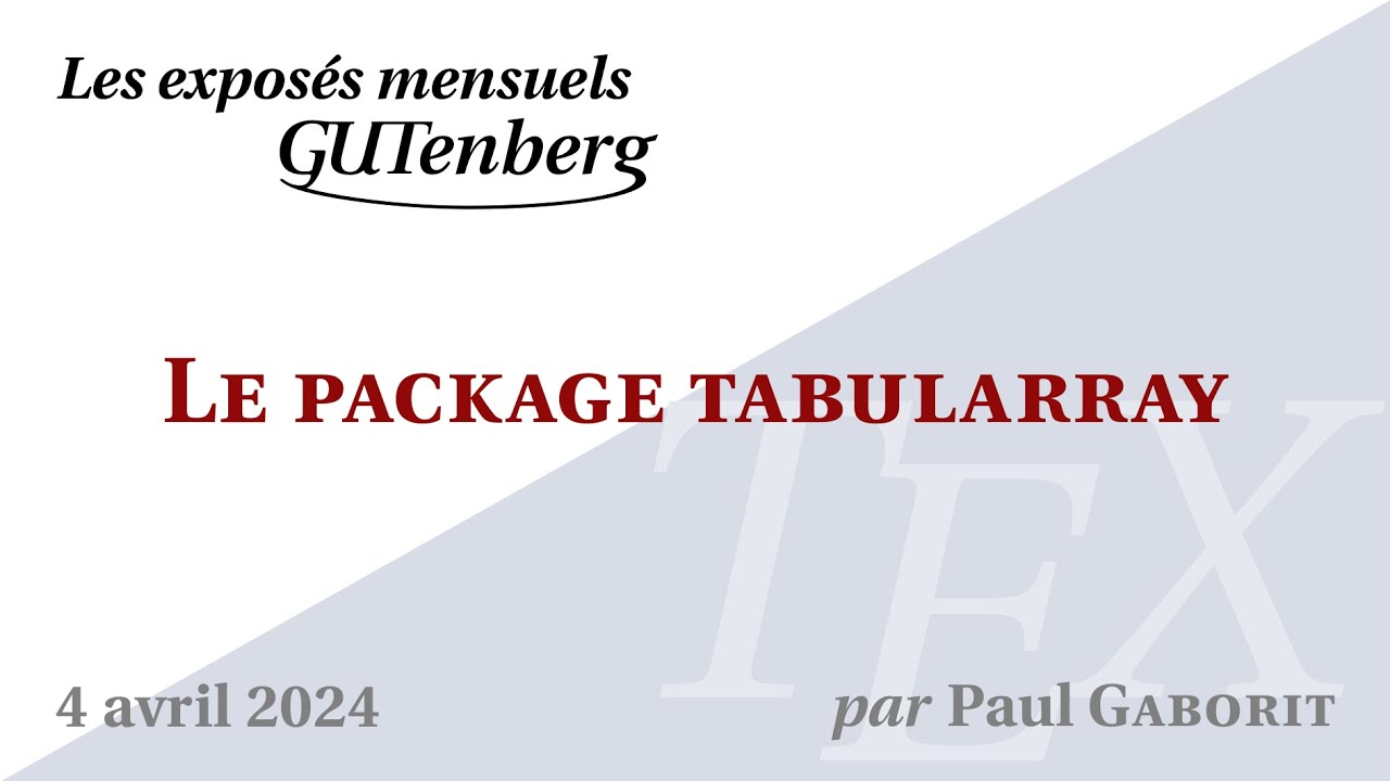 Présentation du package tabularray —Paul Gaborit — Exposé mensuel de GUTenberg #TeXLaTeX