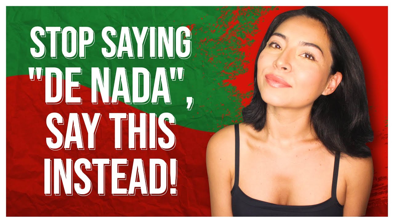 STOP saying De Nada in Spanish, Say THIS Instead