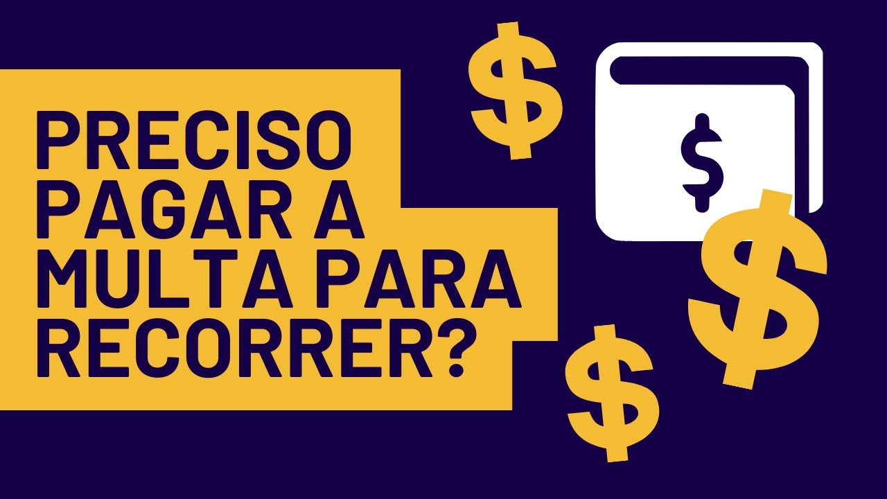 PRECISO PAGAR A MULTA PARA RECORRER?