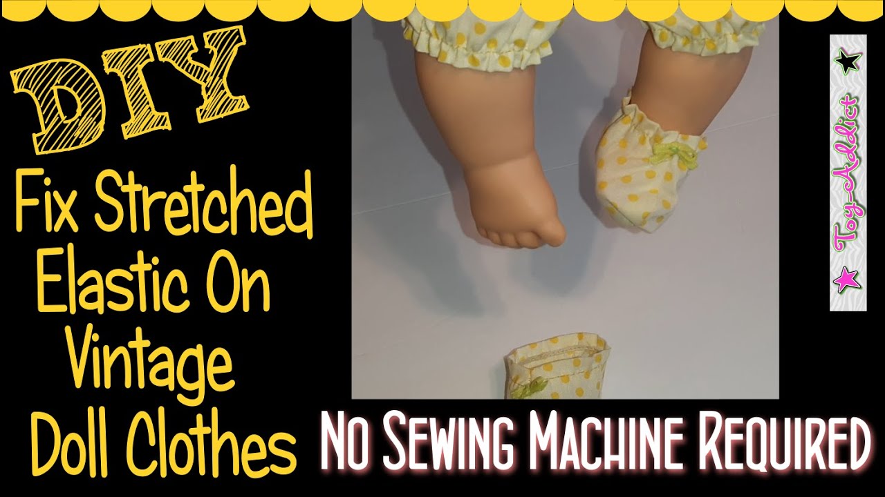 DIY ~ How To Repair Stretched Out Elastic on Vintage Doll Clothes ~ No Sewing Machine Required