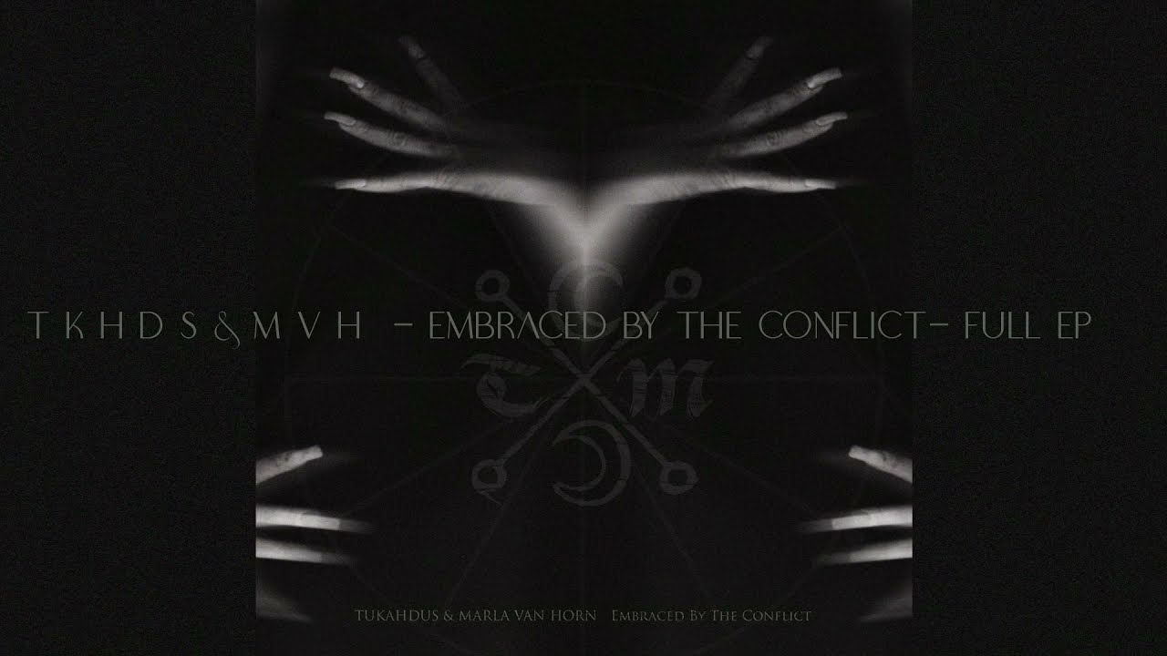TKHDS & MVH - EMBRACED BY THE CONFLICT FULL EP / tukahdus/marla van horn
