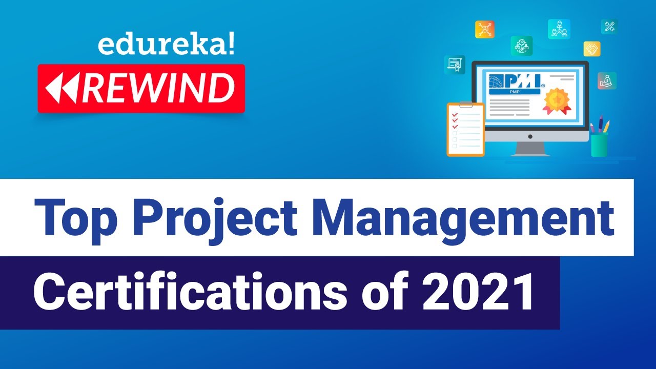 Top Project Management Certifications You Need to Know in 2022| PMP | Edureka | PMP Rewind - 3