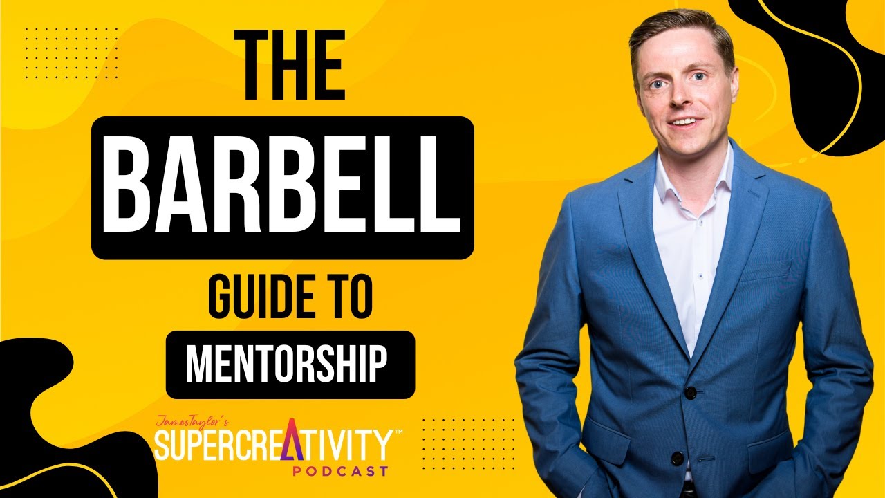 The Barbell Guide to Mentorship &mdash; A Game-Changing Strategy for Creative Leaders & Innovators #351