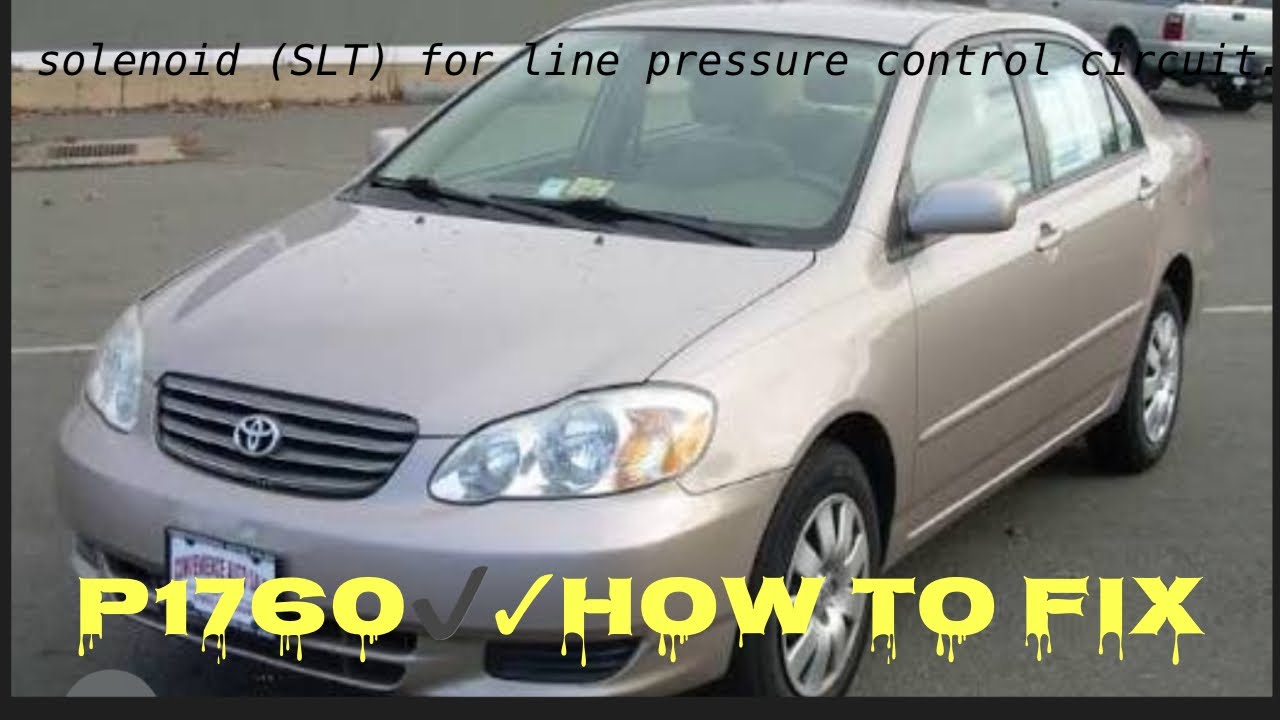 P1760 solenoid (SLT) for line pressure control circuit model 2003 Toyota ￼corolla 1.8 1ZZ engine 