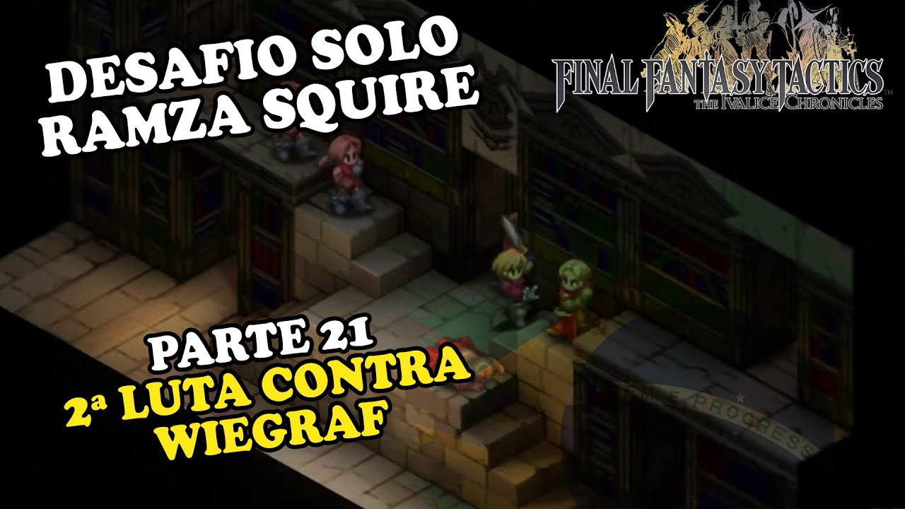 Desafio Solo Squire versus Wiegraf - Parte 21 - FINAL FANTASY TACTICS - The Ivalice Chronicles