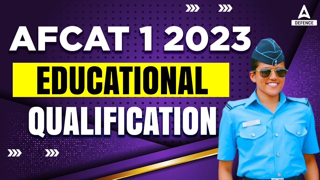 AFCAT Eligibility Criteria | AFCAT 1 2023 Eligibility | AFCAT 2023 Exam